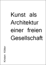 Kirsten Kötter: Kunst als Architektur einer freien Gesellschaft, 23.11.–14.12.2014, 
  Kunstfabrik Darmstadt. Broschüre 2014 (PDF, deutsch, 12 Seiten, 3.14 MB)